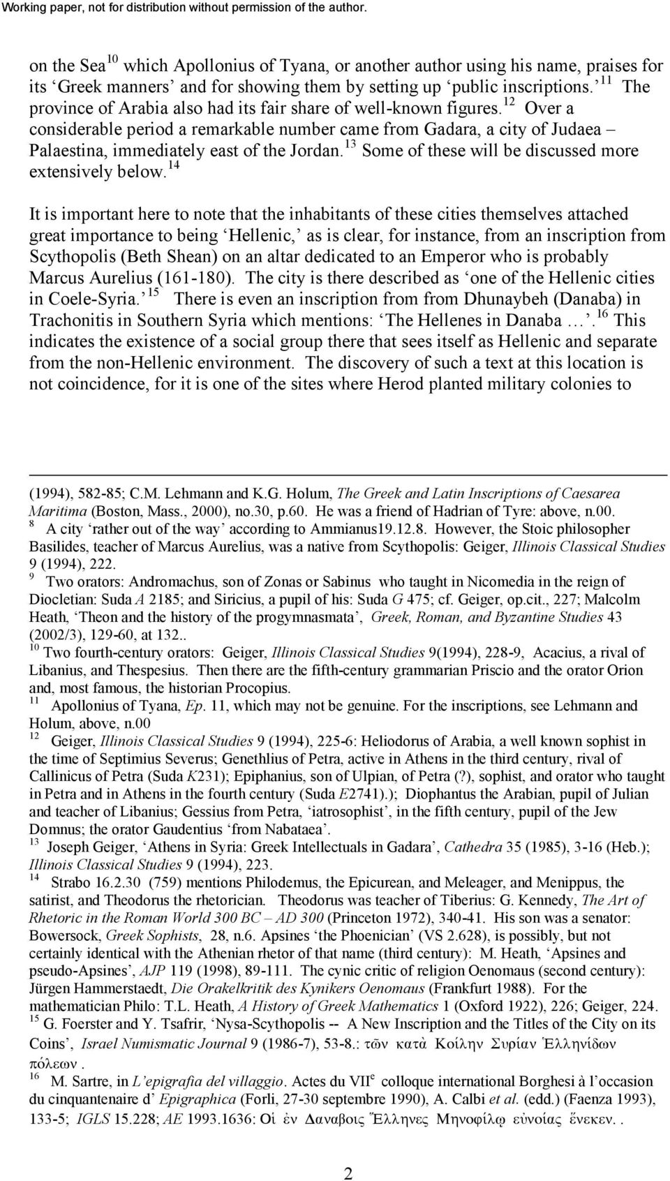 12 Over a considerable period a remarkable number came from Gadara, a city of Judaea Palaestina, immediately east of the Jordan. 13 Some of these will be discussed more extensively below.