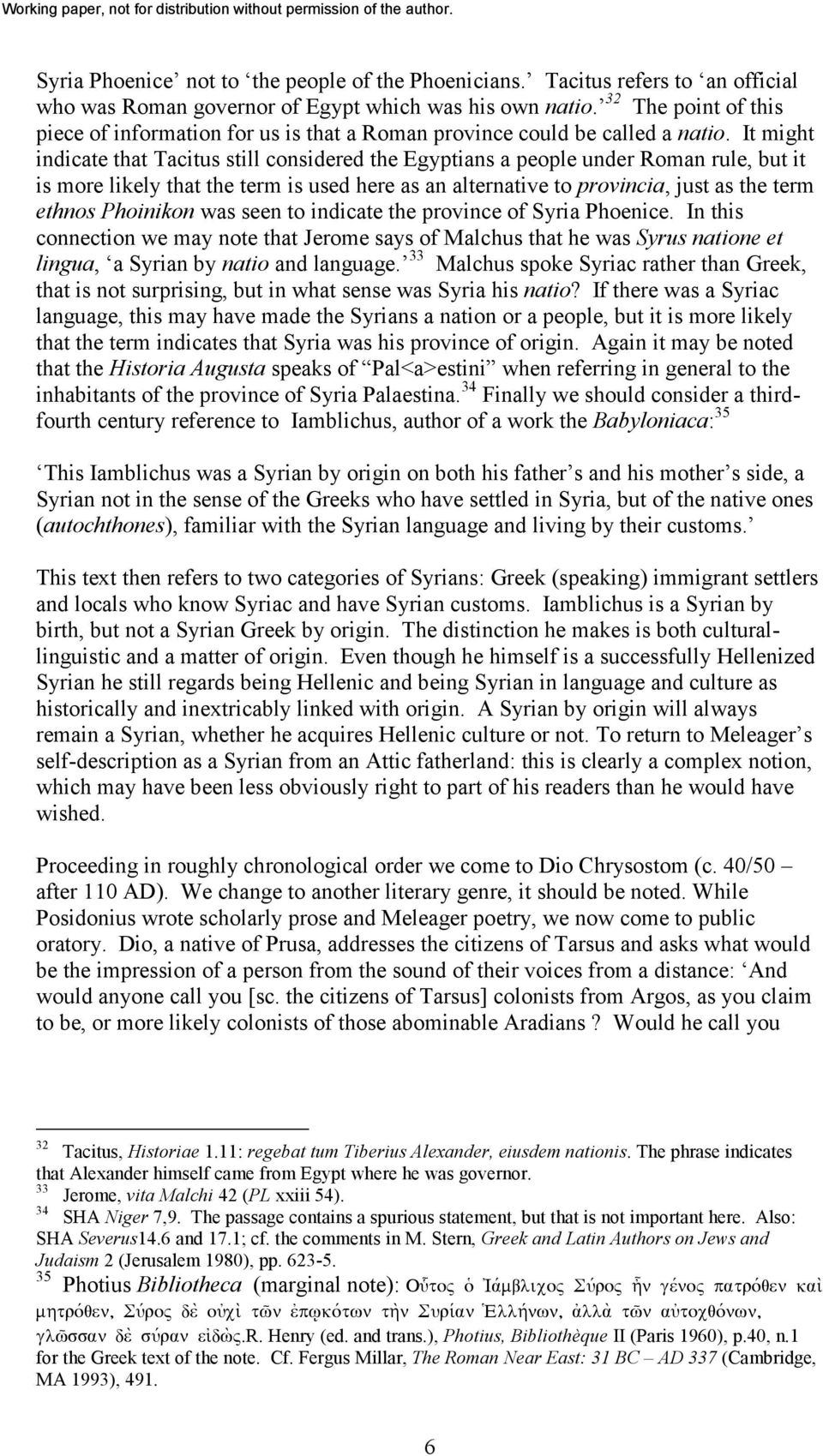 It might indicate that Tacitus still considered the Egyptians a people under Roman rule, but it is more likely that the term is used here as an alternative to provincia, just as the term ethnos