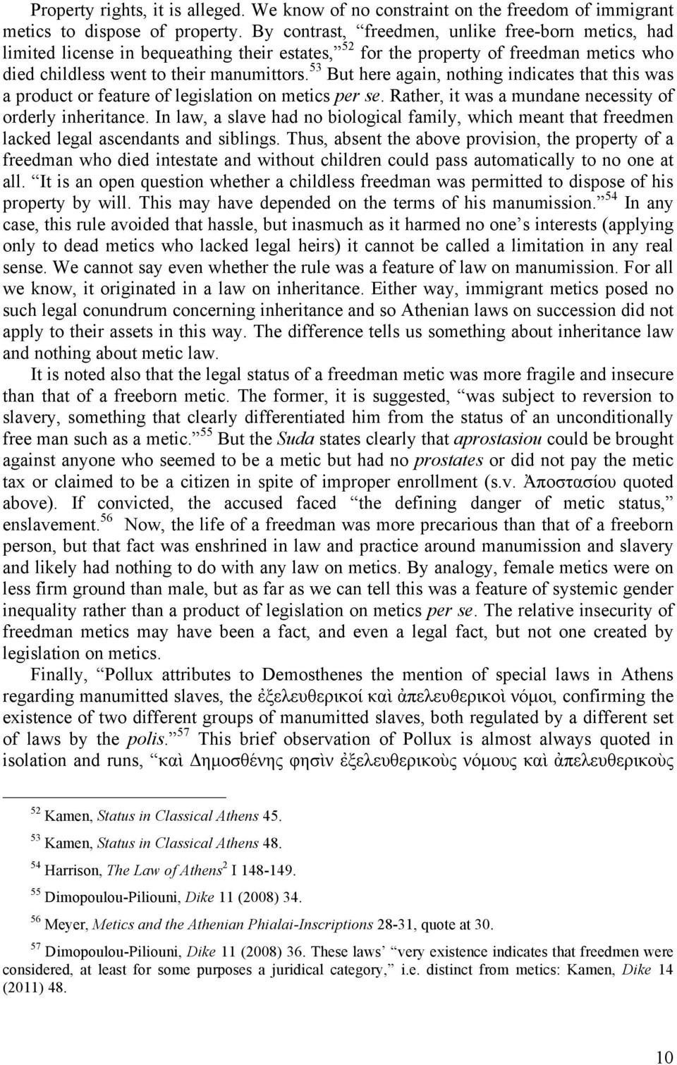 53 But here again, nothing indicates that this was a product or feature of legislation on metics per se. Rather, it was a mundane necessity of orderly inheritance.