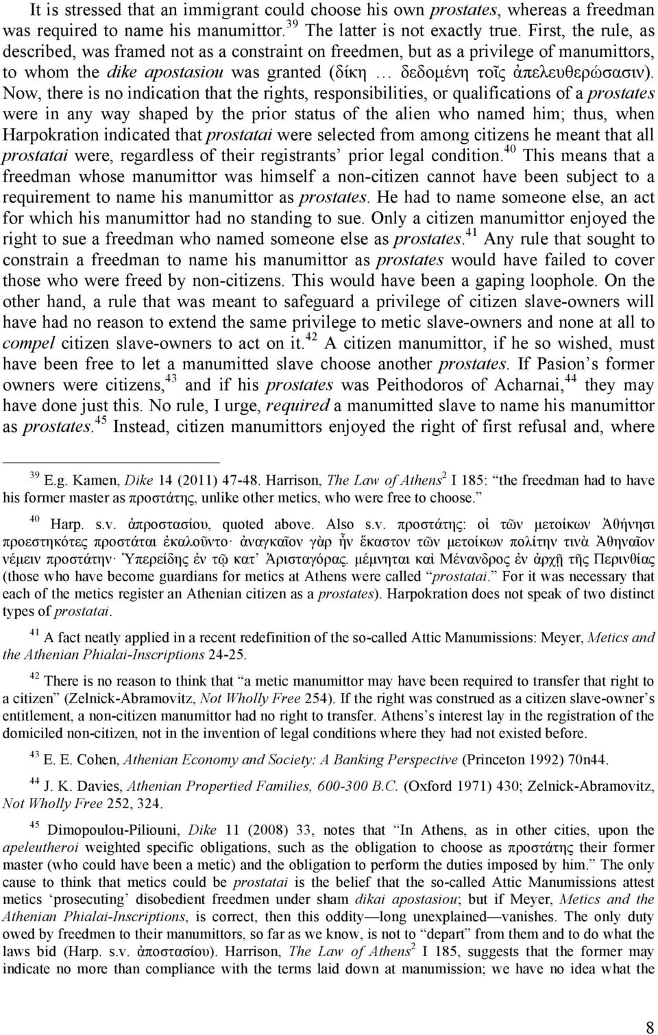 Now, there is no indication that the rights, responsibilities, or qualifications of a prostates were in any way shaped by the prior status of the alien who named him; thus, when Harpokration