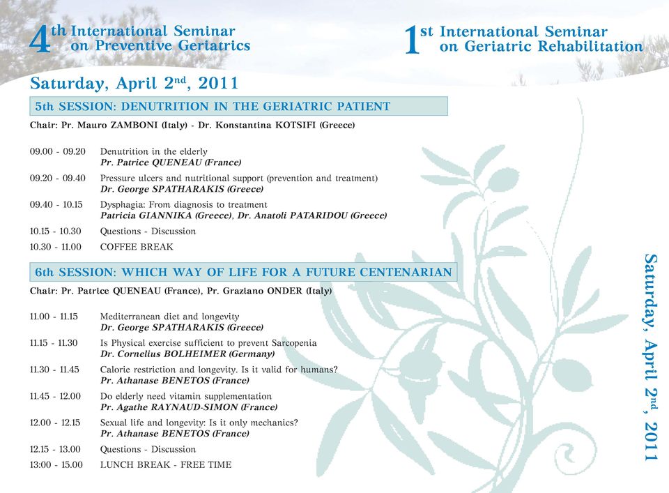 15 Dysphagia: From diagnosis to treatment Patricia GIANNIKA (Greece), Dr. Anatoli PATARIDOU (Greece) 10.15-10.30 Questions - Discussion 10.30-11.