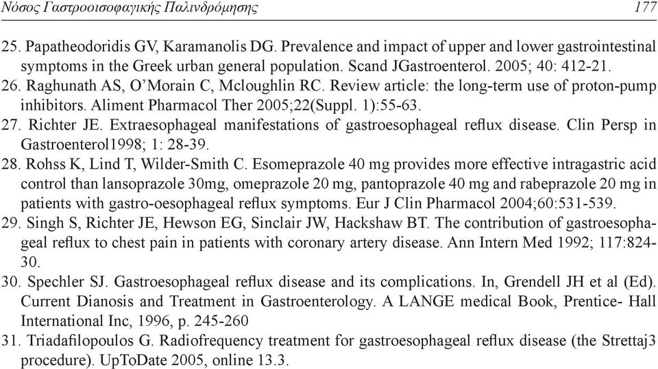 Richter JE. Extraesophageal manifestations of gastroesophageal reflux disease. Clin Persp in Gastroenterol1998; 1: 28-39. 28. Rohss K, Lind T, Wilder-Smith C.