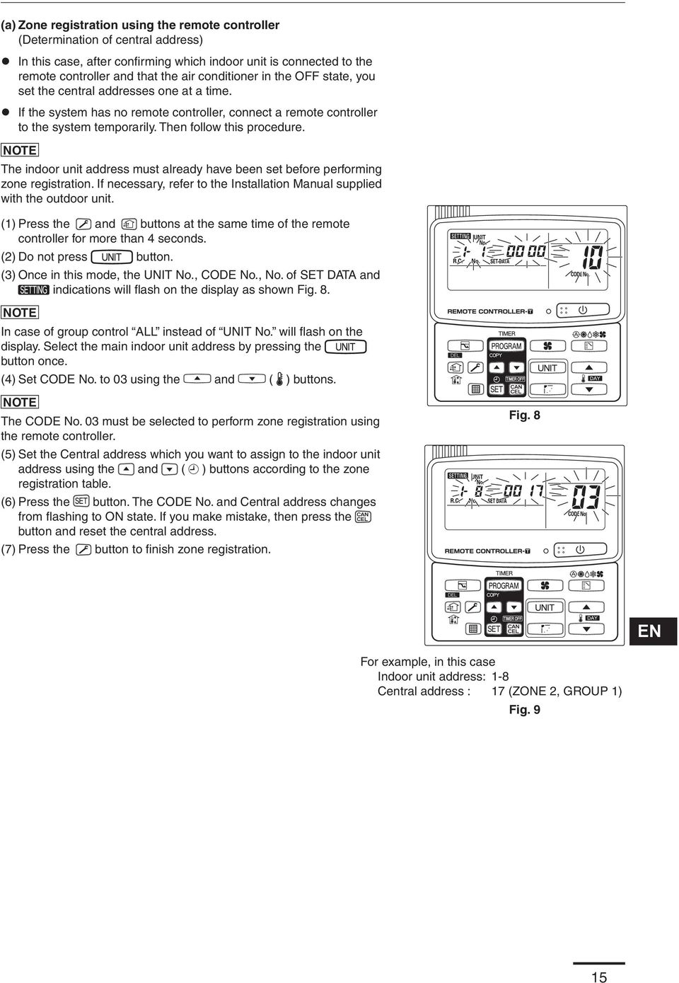 NOTE The indoor unit address must already have been set before performing zone registration. If necessary, refer to the Installation Manual supplied with the outdoor unit.