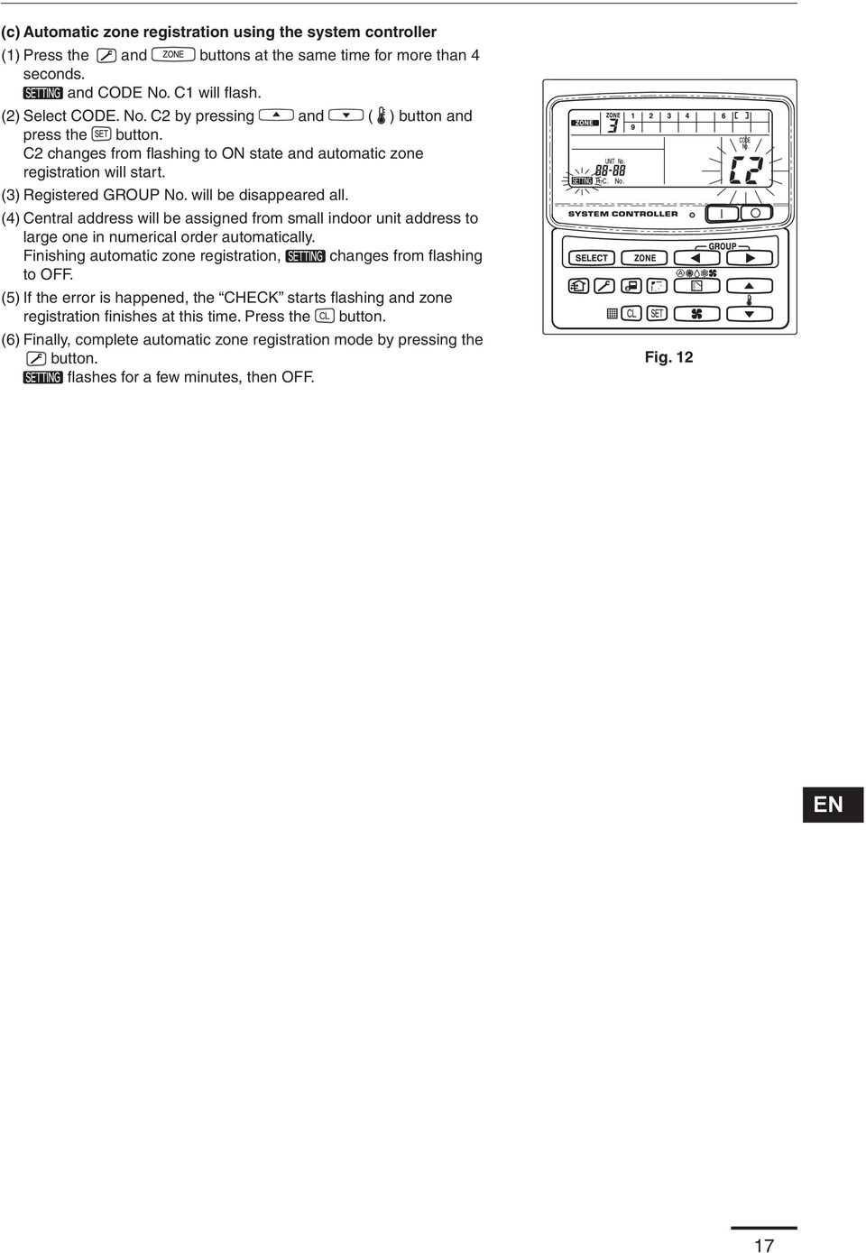 (4) Central address will be assigned from small indoor unit address to large one in numerical order automatically. Finishing automatic zone registration, changes from fl ashing to.