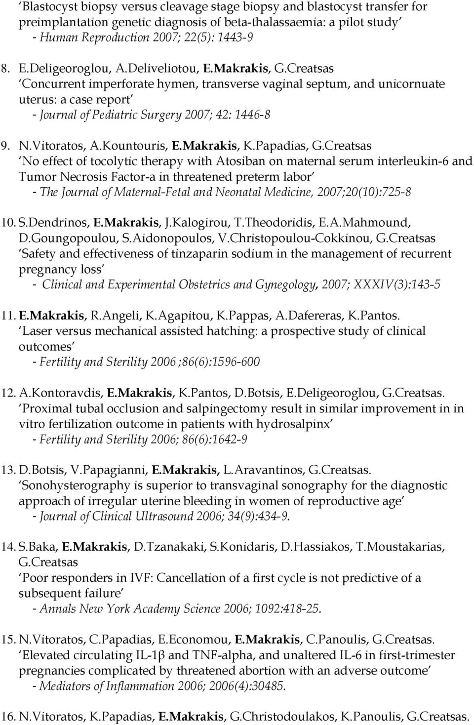 N.Vitoratos, A.Kountouris, E.Makrakis, K.Papadias, G.