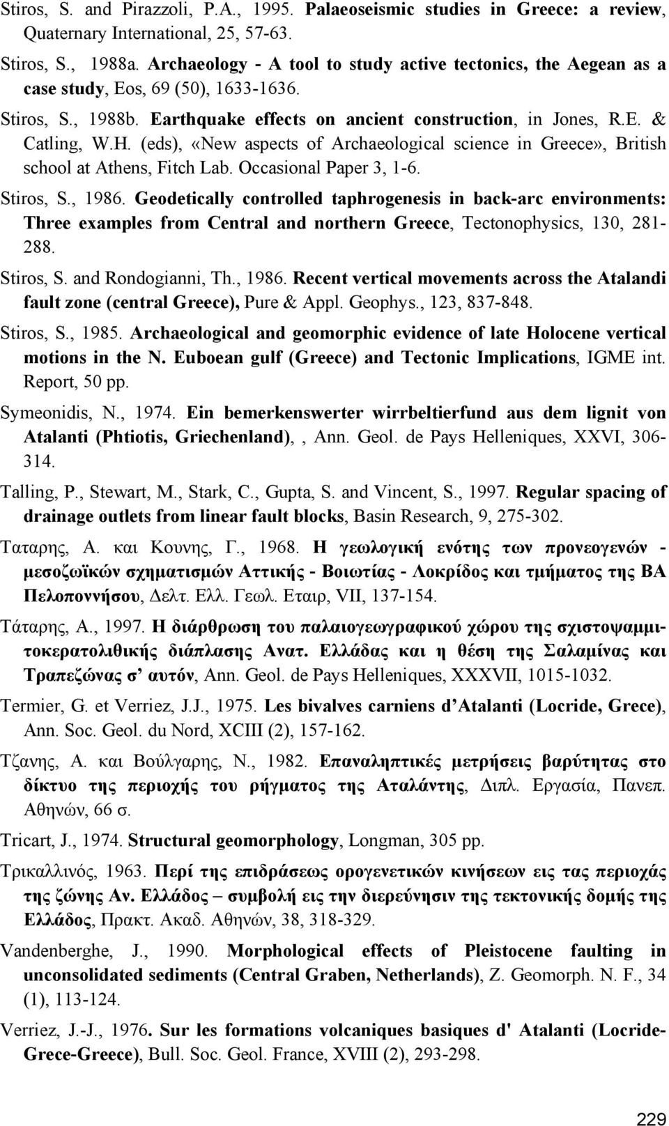 (eds), «New aspects of Archaeological science in Greece», British school at Athens, Fitch Lab. Occasional Paper 3, 1-6. Stiros, S., 1986.