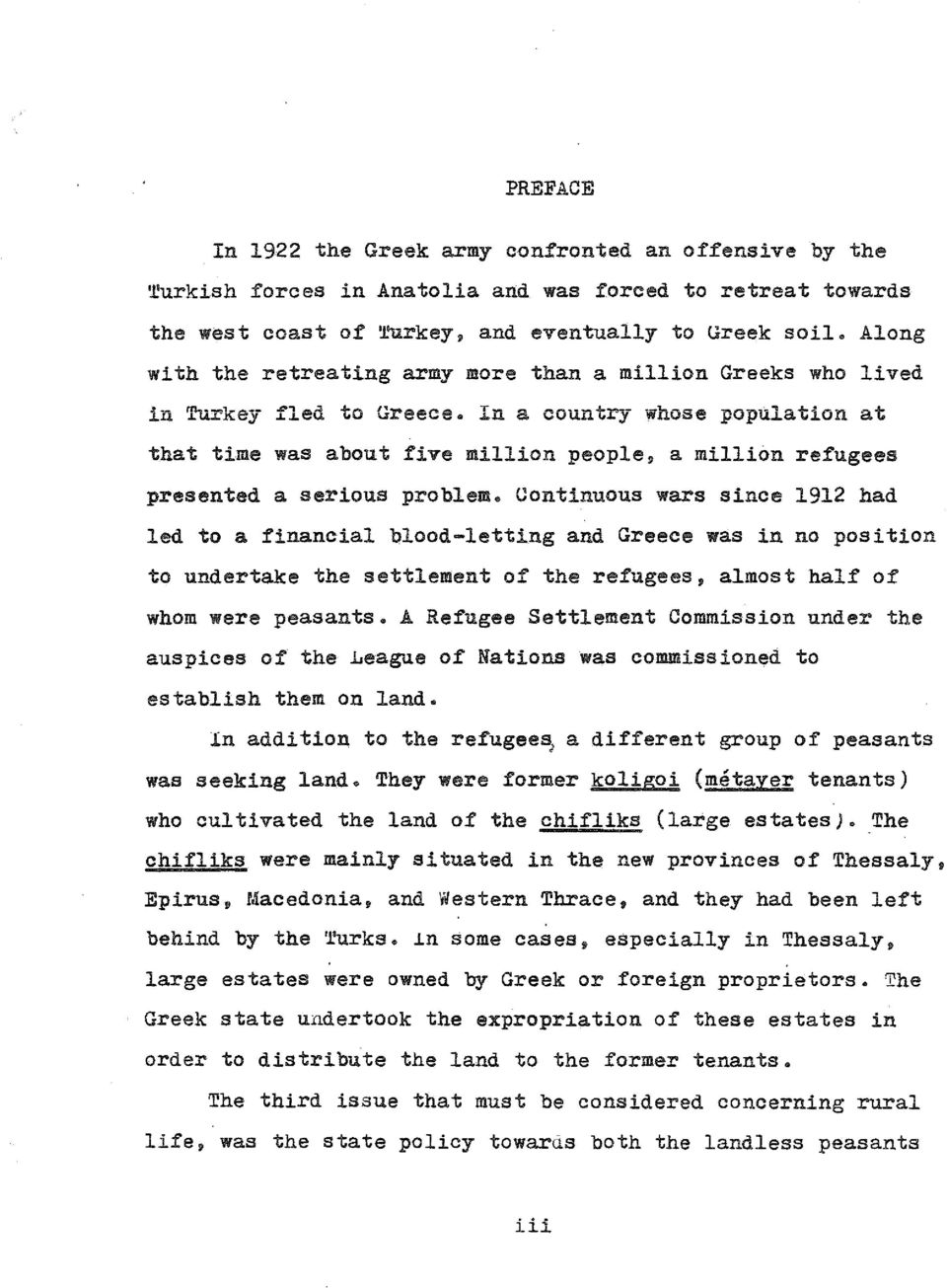 In a country whose population at that time was about five million people, a million refugees presented a serious problem.