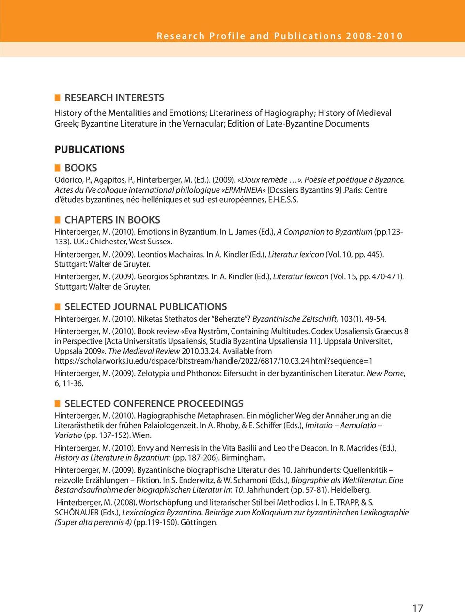 Actes du IVe colloque international philologique «ERMHNEIA» [Dossiers Byzantins 9].Paris: Centre d études byzantines, néo-helléniques et sud-est européennes, E.H.E.S.