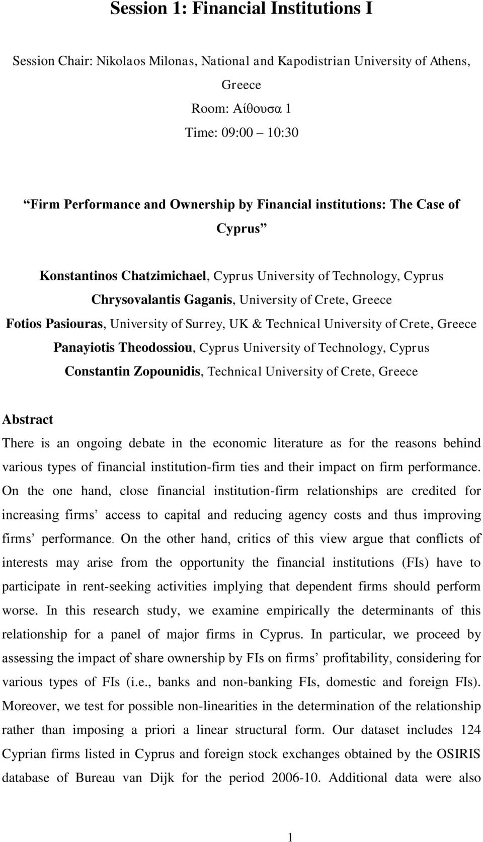 Surrey, UK & Technical University of Crete, Greece Panayiotis Theodossiou, Cyprus University of Technology, Cyprus Constantin Zopounidis, Technical University of Crete, Greece There is an ongoing