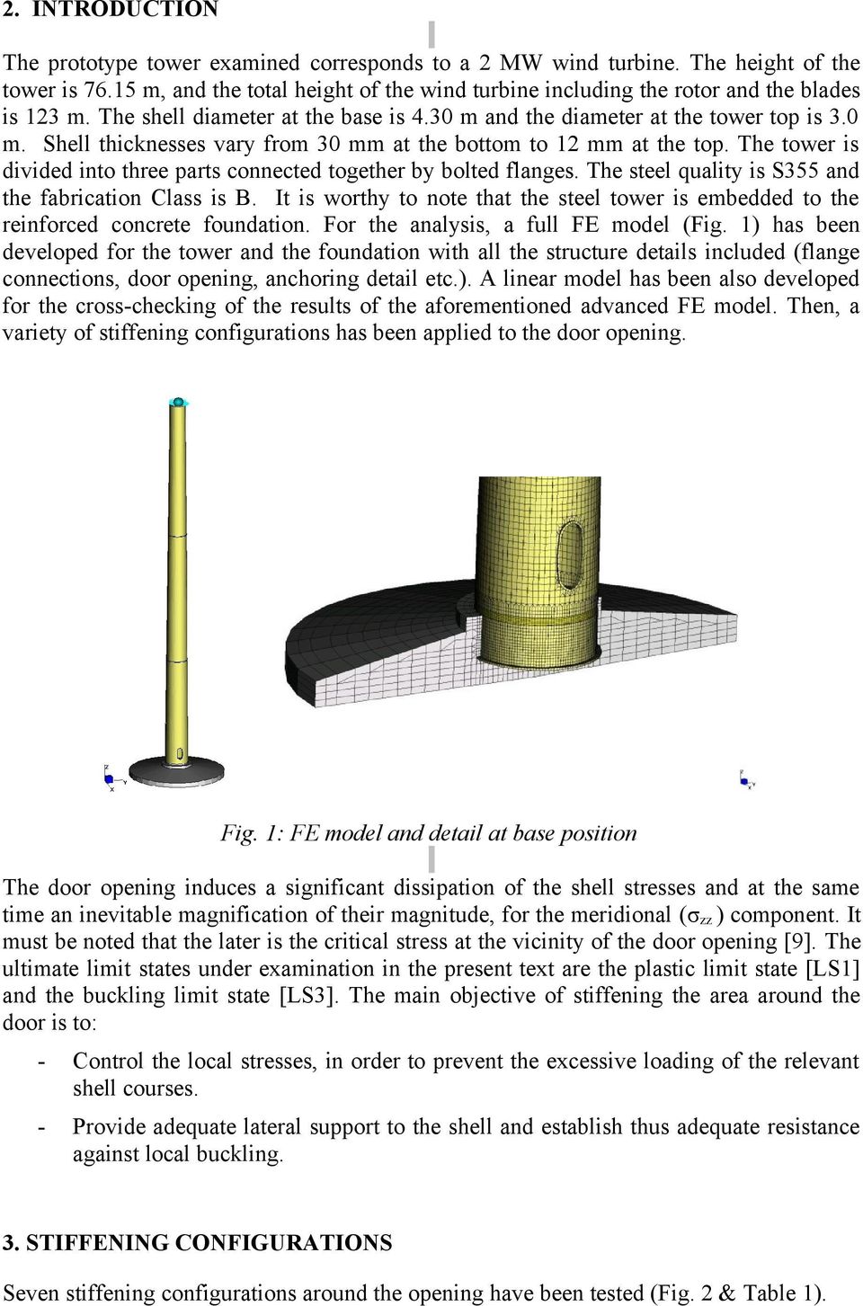 and the diameter at the tower top is 3.0 m. Shell thicknesses vary from 30 mm at the bottom to 12 mm at the top. The tower is divided into three parts connected together by bolted flanges.