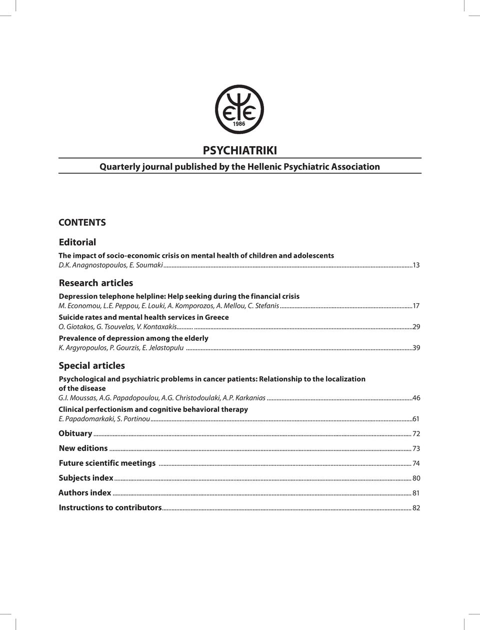 ..17 Suicide rates and mental health services in Greece O. Giotakos, G. Tsouvelas, V. Kontaxakis...29 Prevalence of depression among the elderly K. Argyropoulos, P. Gourzis, E. Jelastopulu.