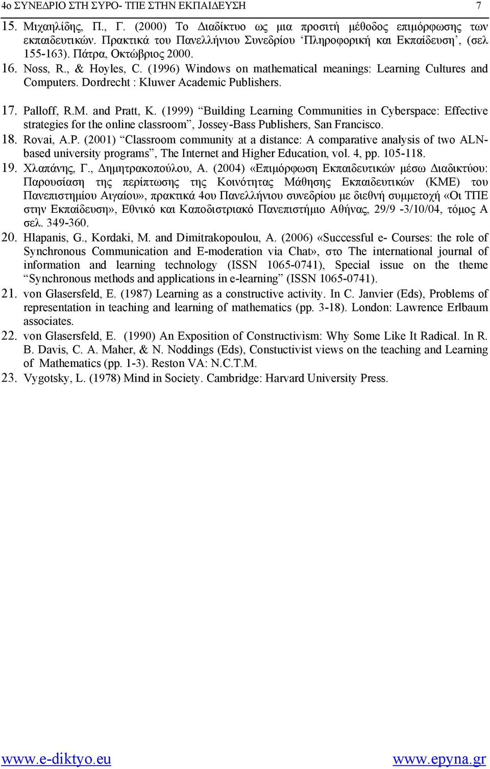 (1996) Windows on mathematical meanings: Learning Cultures and Computers. Dordrecht : Kluwer Academic Publishers. 17. Palloff, R.M. and Pratt, K.