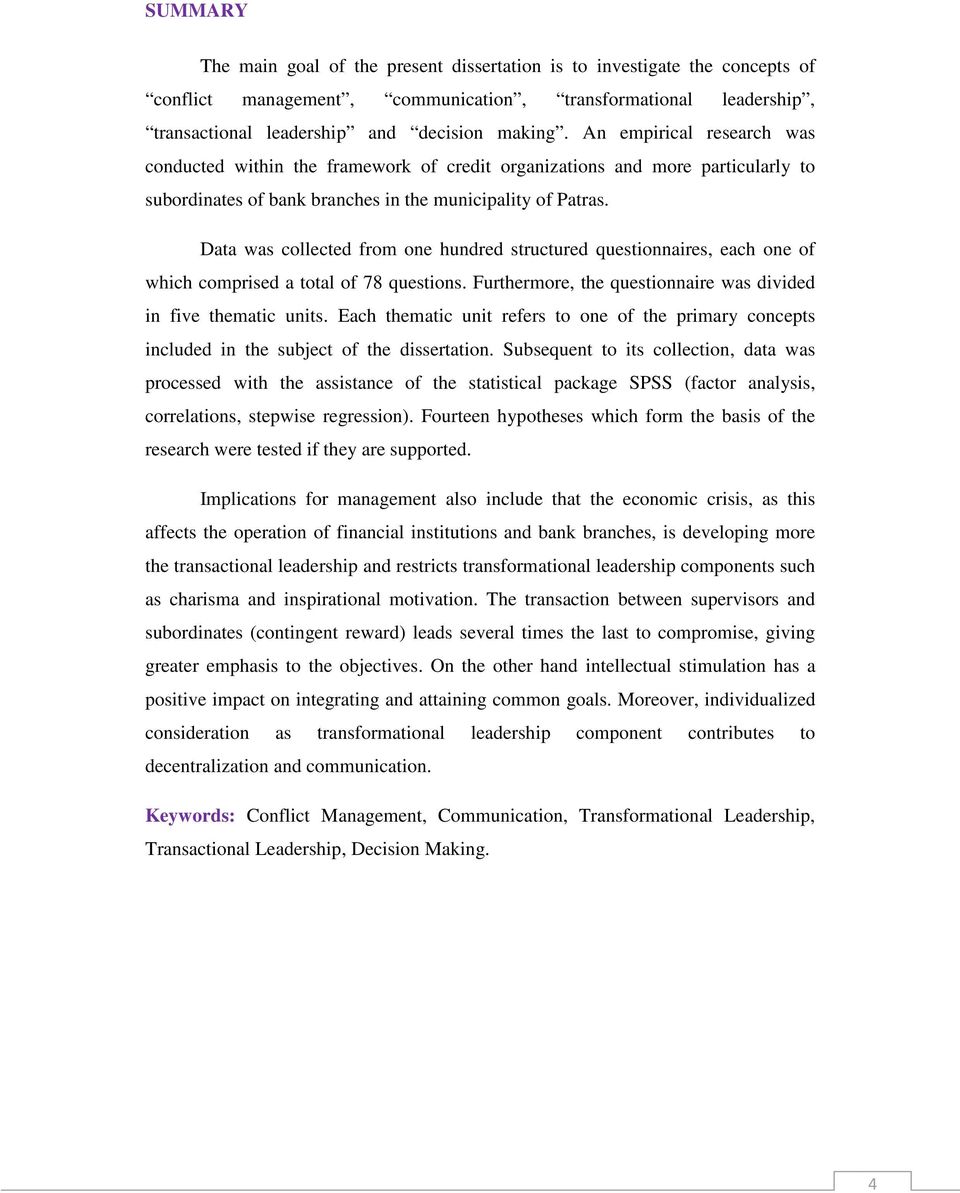 Data was collected from one hundred structured questionnaires, each one of which comprised a total of 78 questions. Furthermore, the questionnaire was divided in five thematic units.