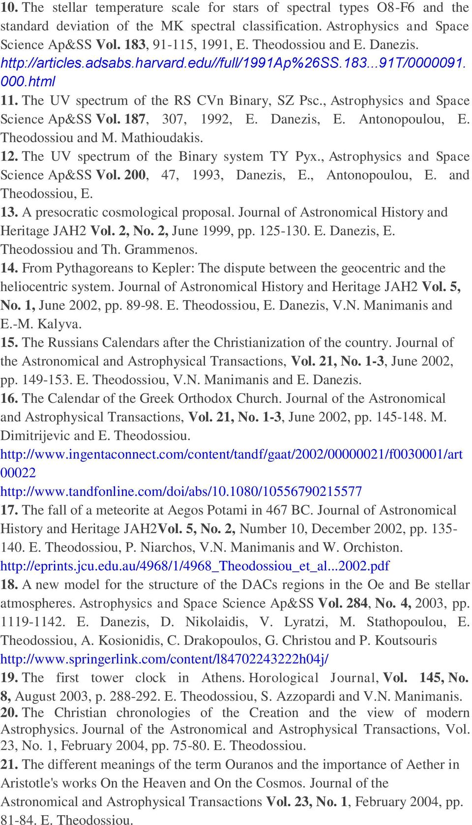 , Astrophysics and Space Science Ap&SS Vol. 187, 307, 1992, E. Danezis, E. Antonopoulou, E. Theodossiou and M. Mathioudakis. 12. The UV spectrum of the Binary system TY Pyx.