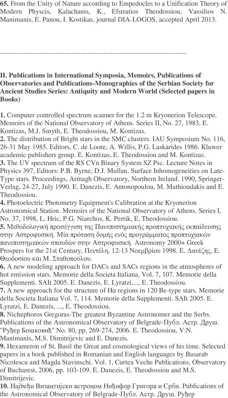 Publications in International Symposia, Memoirs, Publications of Observatories and Publications-Monographies of the Serbian Society for Ancient Studies Series: Antiquity and Modern World (Selected