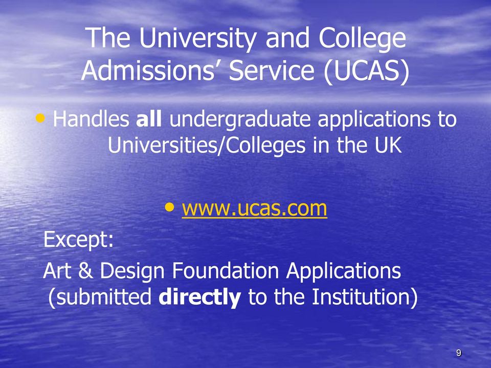 Universities/Colleges in the UK Except: www.ucas.