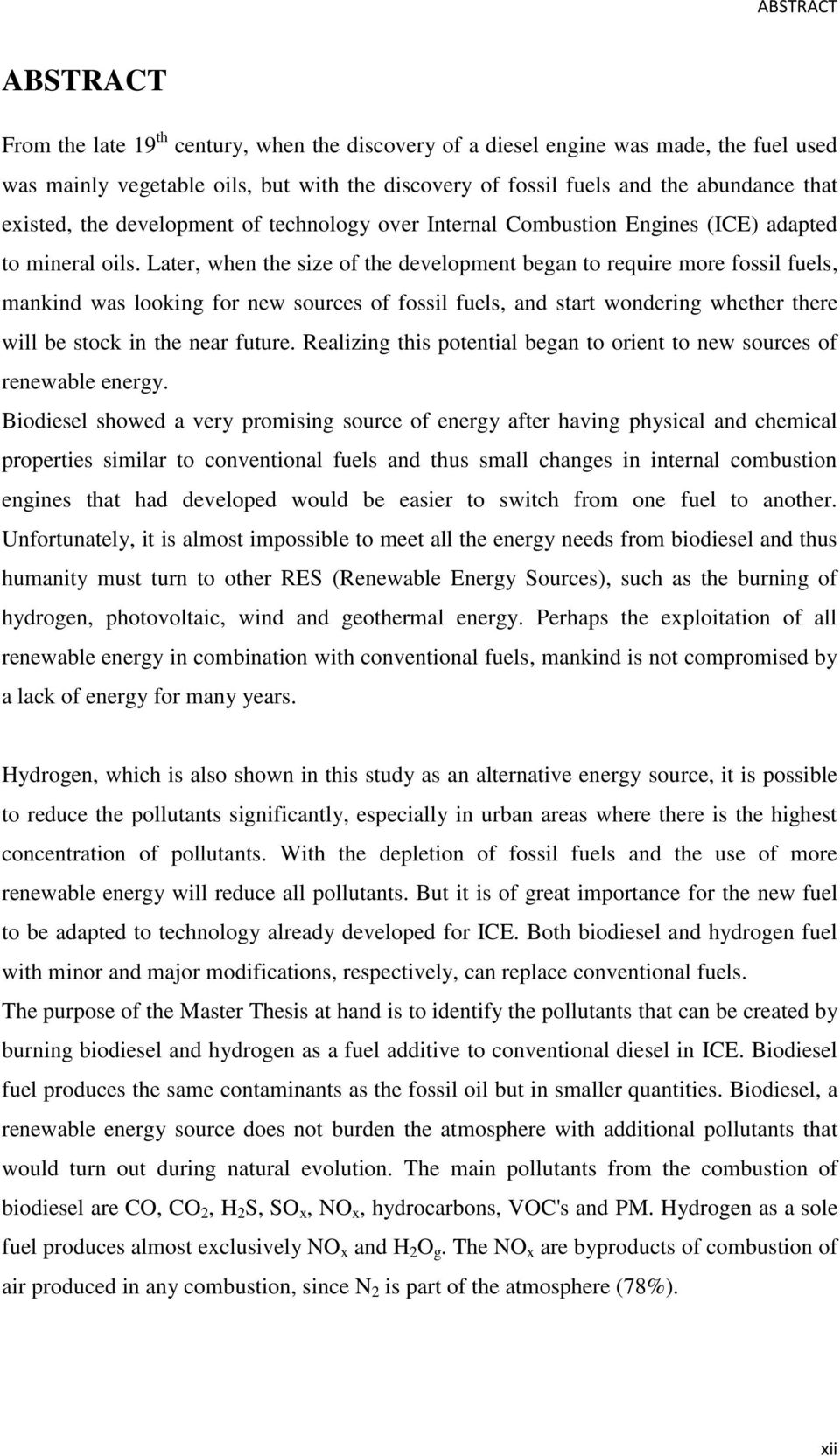 Later, when the size of the development began to require more fossil fuels, mankind was looking for new sources of fossil fuels, and start wondering whether there will be stock in the near future.