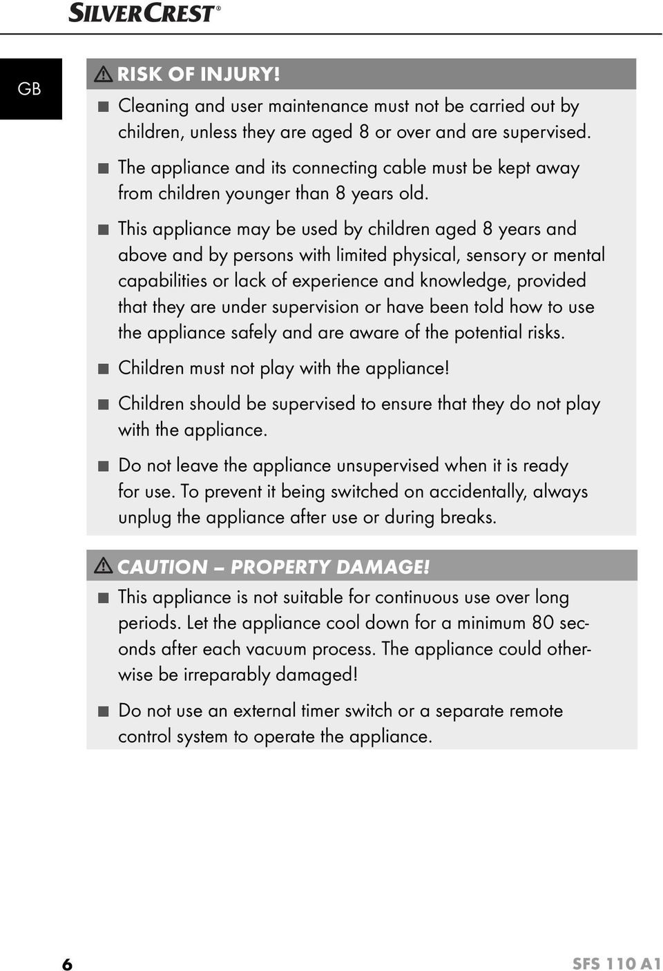 This appliance may be used by children aged 8 years and above and by persons with limited physical, sensory or mental capabilities or lack of experience and knowledge, provided that they are under