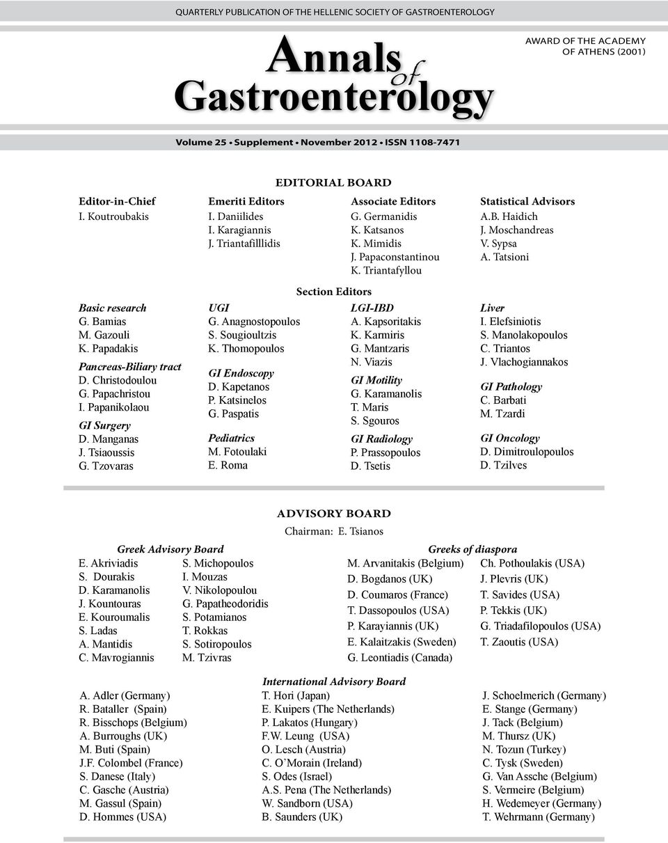 Tzovaras Emeriti Editors I. Daniilides I. Karagiannis J. Triantafilllidis UGI G. Anagnostopoulos S. Sougioultzis K. Thomopoulos GI Endoscopy D. Kapetanos P. Katsinelos G. Paspatis Pediatrics M.