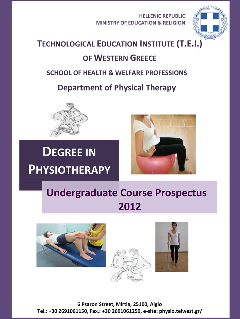 Therapy DEGREE IN PHYSIOTHERAPY Undergraduate Course Prospectus 2012 6 Psaron Street,