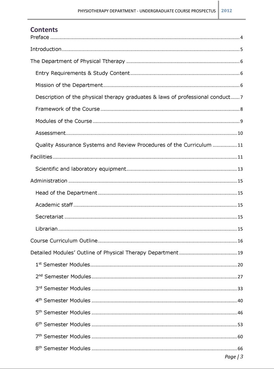 .. 10 Quality Assurance Systems and Review Procedures of the Curriculum... 11 Facilities... 11 Scientific and laboratory equipment... 13 Administration... 15 Head of the Department... 15 Academic staff.