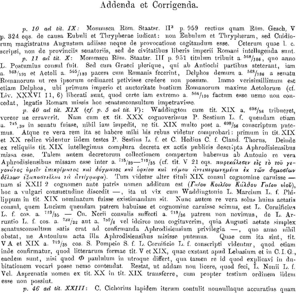 p. 11 ad tit. X: Mommsen Röm. Staatsr. II Γ ρ. 951 titulum tribuit a. 568 /i86, quo anno L. Postumius consul fuit, Sed cum Graeci plerique, qui ab Antioclii partibus steterant, iam a. 563 /191 et Aet.