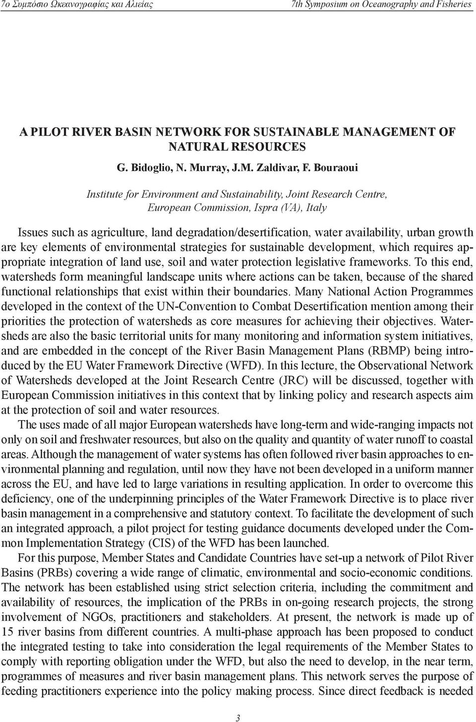 urban growth are key elements of environmental strategies for sustainable development, which requires appropriate integration of land use, soil and water protection legislative frameworks.