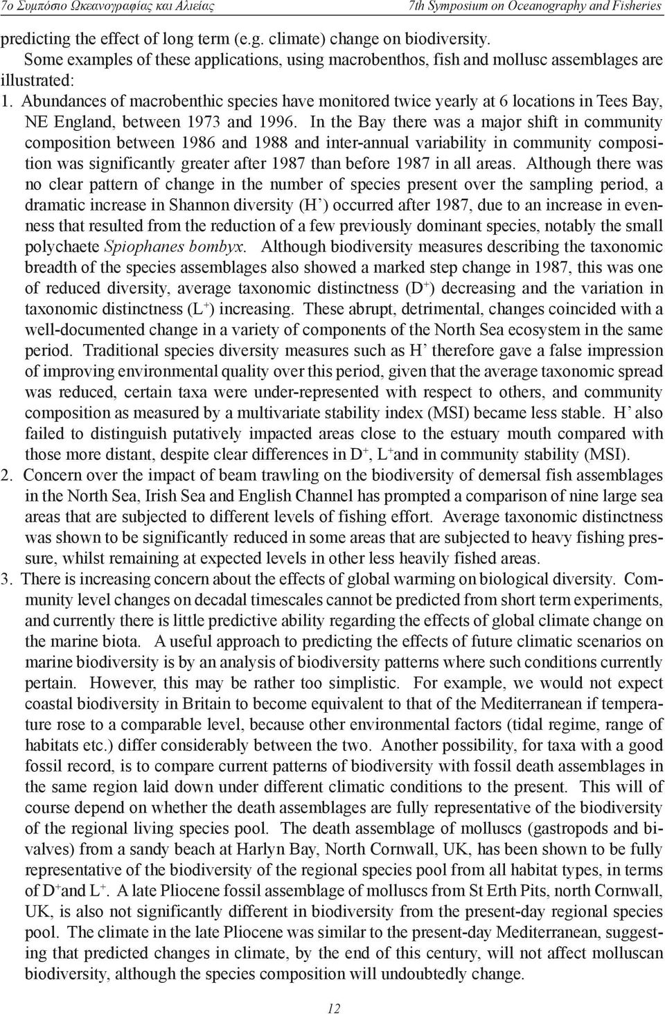 In the Bay there was a major shift in community composition between 986 and 988 and inter-annual variability in community composition was significantly greater after 987 than before 987 in all areas.