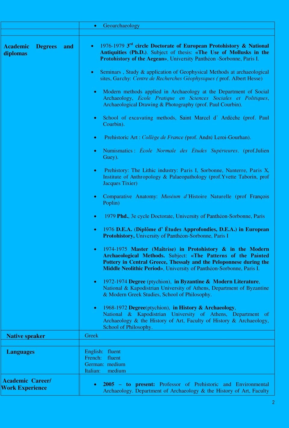 Seminars, Study & application of Geophysical Methods at archaeological sites, Garchy: Centre de Recherches Géophysiques ( prof.