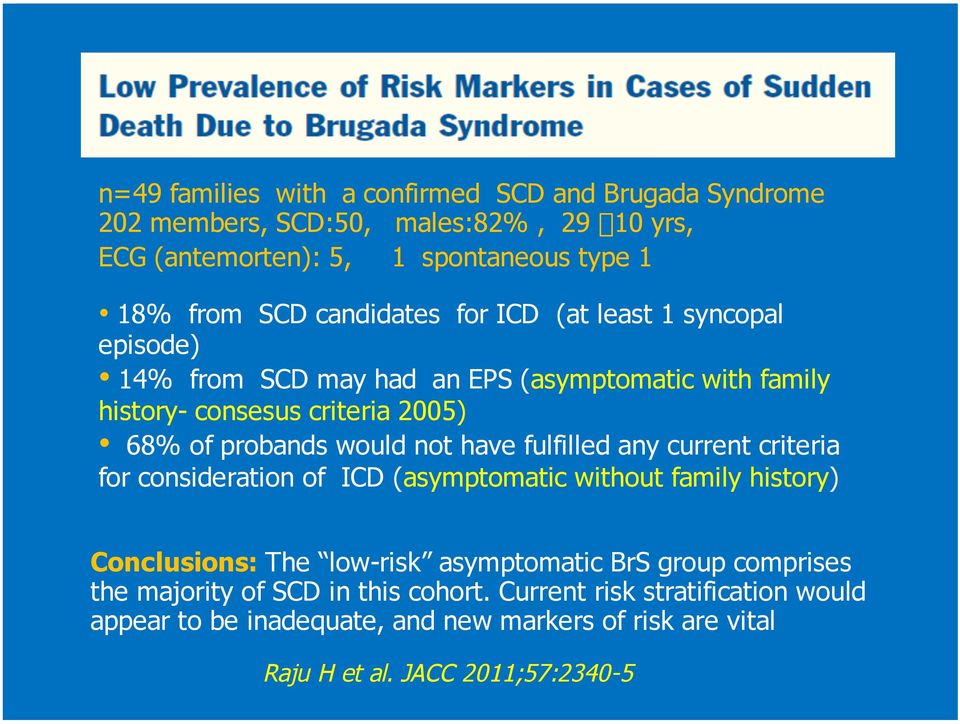 not have fulfilled any current criteria for consideration of ICD (asymptomatic without family history) Conclusions: The low-risk asymptomatic BrS group
