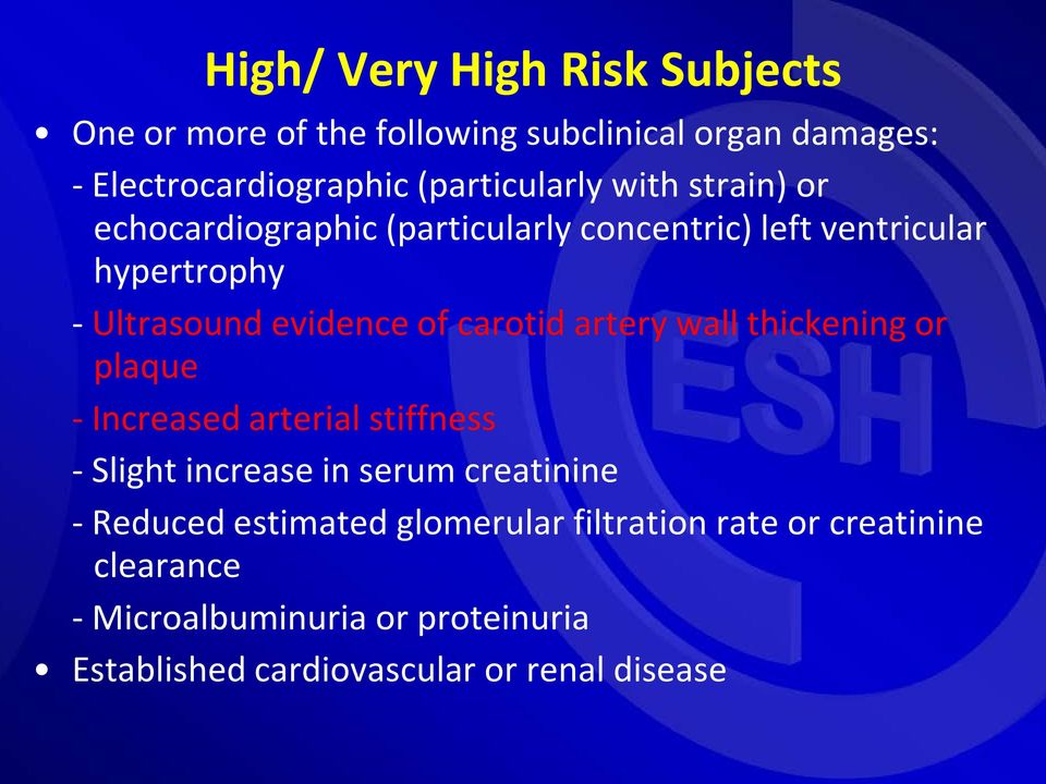 artery wall thickening or plaque - Increased arterial stiffness - Slight increase in serum creatinine - Reduced estimated