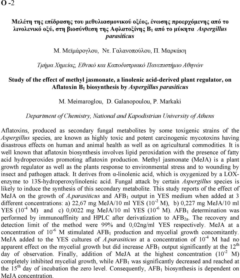 Μαρκάκη Τμήμα Χημείας, Εθνικό και Καποδιστριακό Πανεπιστήμιο Αθηνών Study of the effect of methyl jasmonate, a linolenic acid-derived plant regulator, on Aflatoxin B 1 biosynthesis by Aspergillus