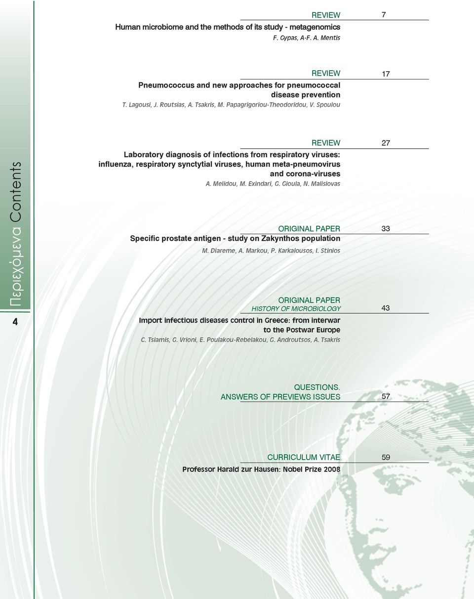 Spoulou 17 Περιεχόμενα Co ntents 4 REVIEW Laboratory diagnosis of infections from respiratory viruses: influenza, respiratory synctytial viruses, human meta-pneumovirus and corona-viruses A.