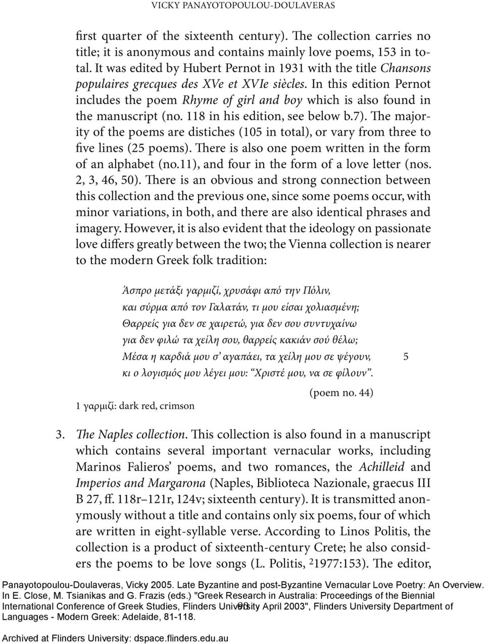 In this edition Pernot includes the poem Rhyme of girl and boy which is also found in the manuscript (no. 118 in his edition, see below b.7).