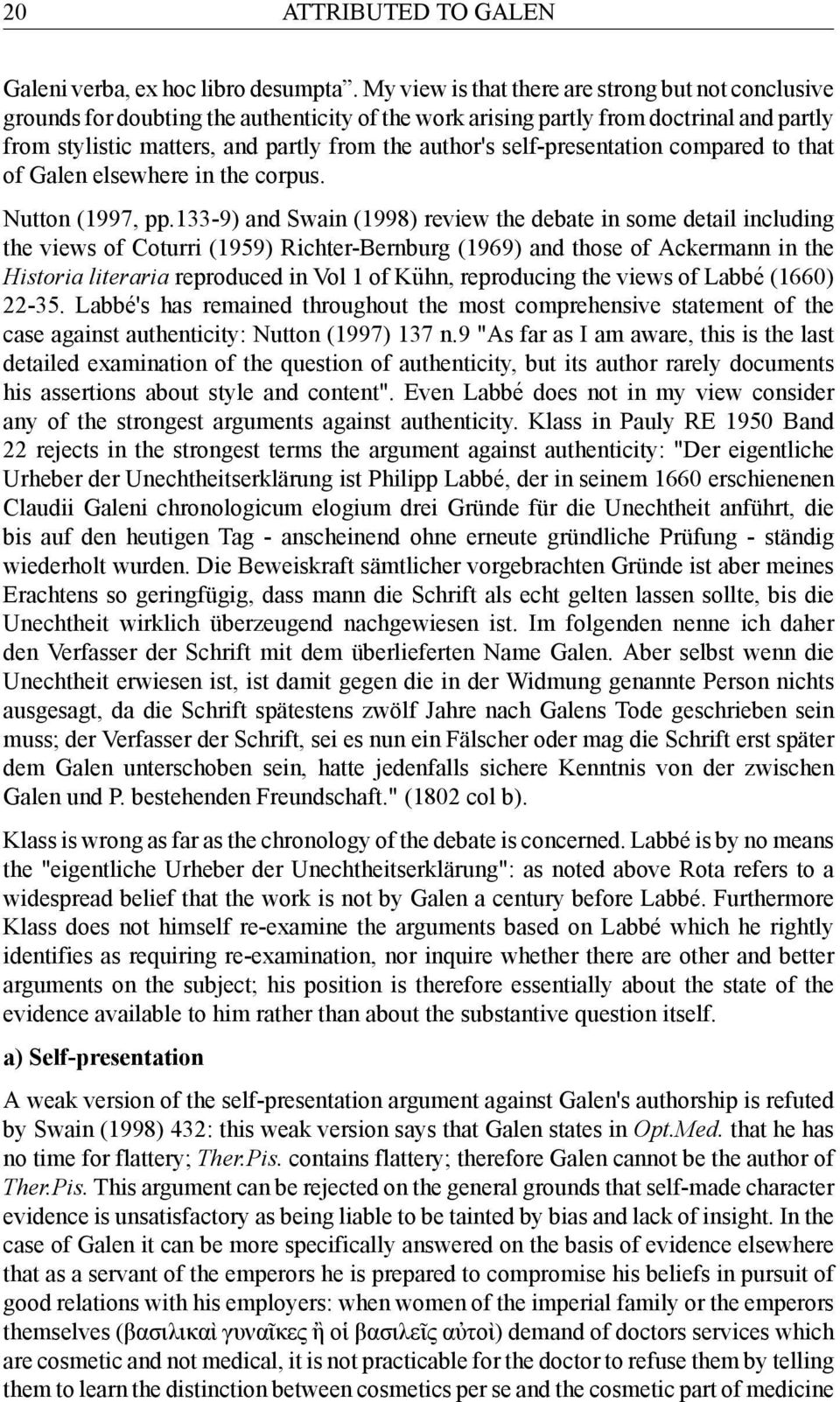 self-presentation compared to that of Galen elsewhere in the corpus. Nutton (1997, pp.