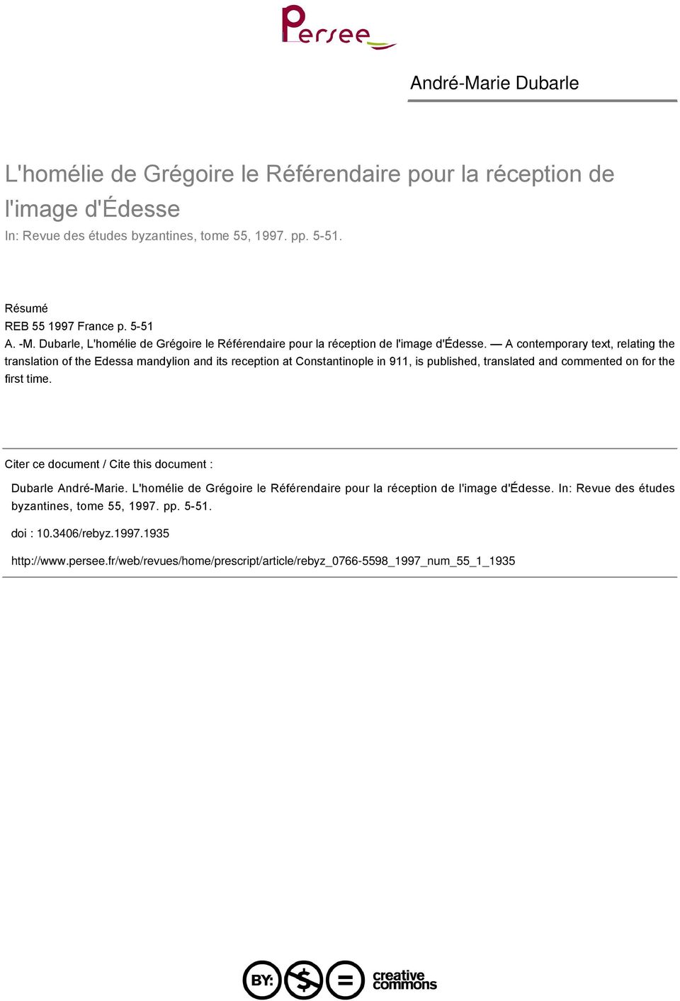 A contemporary text, relating the translation of the Edessa mandylion and its reception at Constantinople in 911, is published, translated and commented on for the first time.