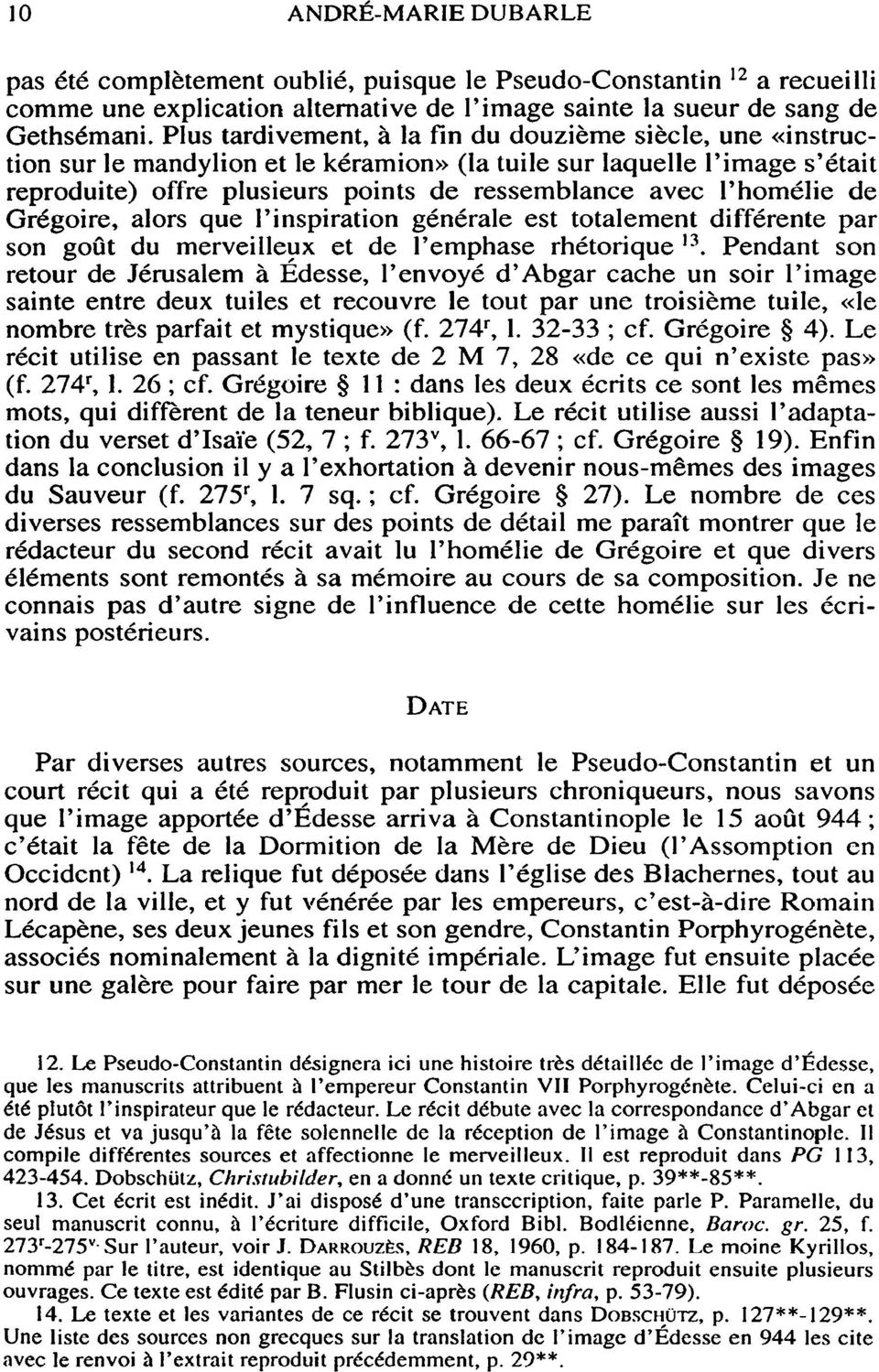 l'homélie de Grégoire, alors que l'inspiration générale est totalement différente par son goût du merveilleux et de l'emphase rhétorique 13.