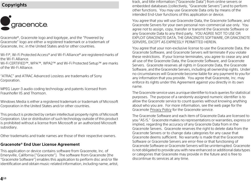 ATRAC and ATRAC Advanced Lossless are trademarks of Sony Corporation. MPEG Layer-3 audio coding technology and patents licensed from Fraunhofer IIS and Thomson.