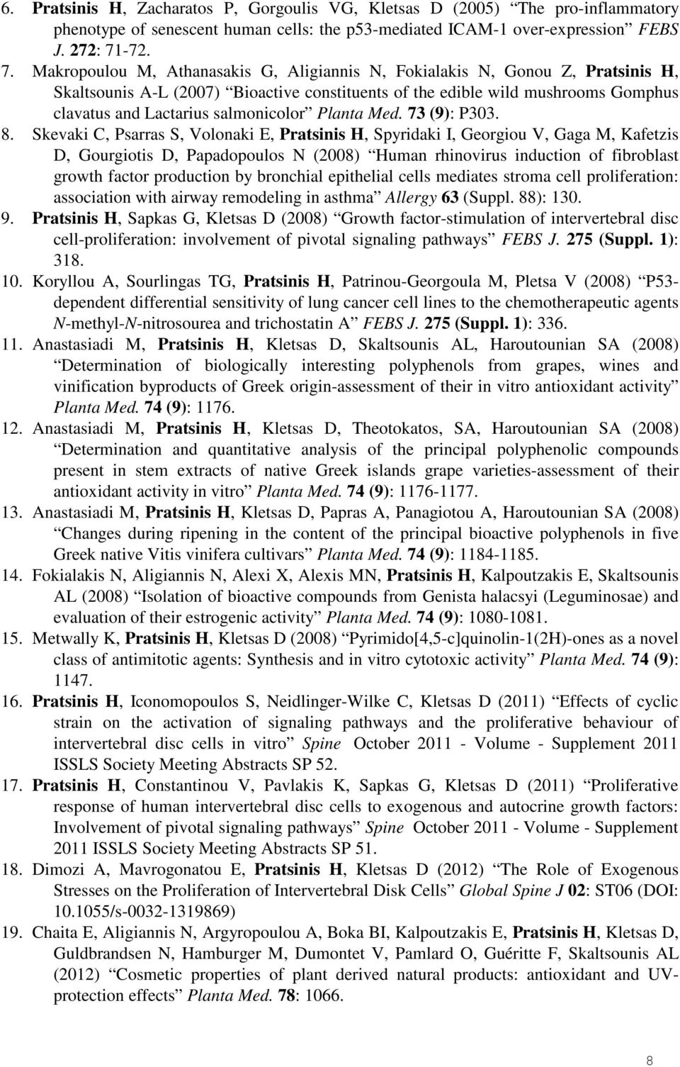 Makropoulou M, Athanasakis G, Aligiannis N, Fokialakis N, Gonou Z, Pratsinis H, Skaltsounis A-L (2007) Bioactive constituents of the edible wild mushrooms Gomphus clavatus and Lactarius salmonicolor
