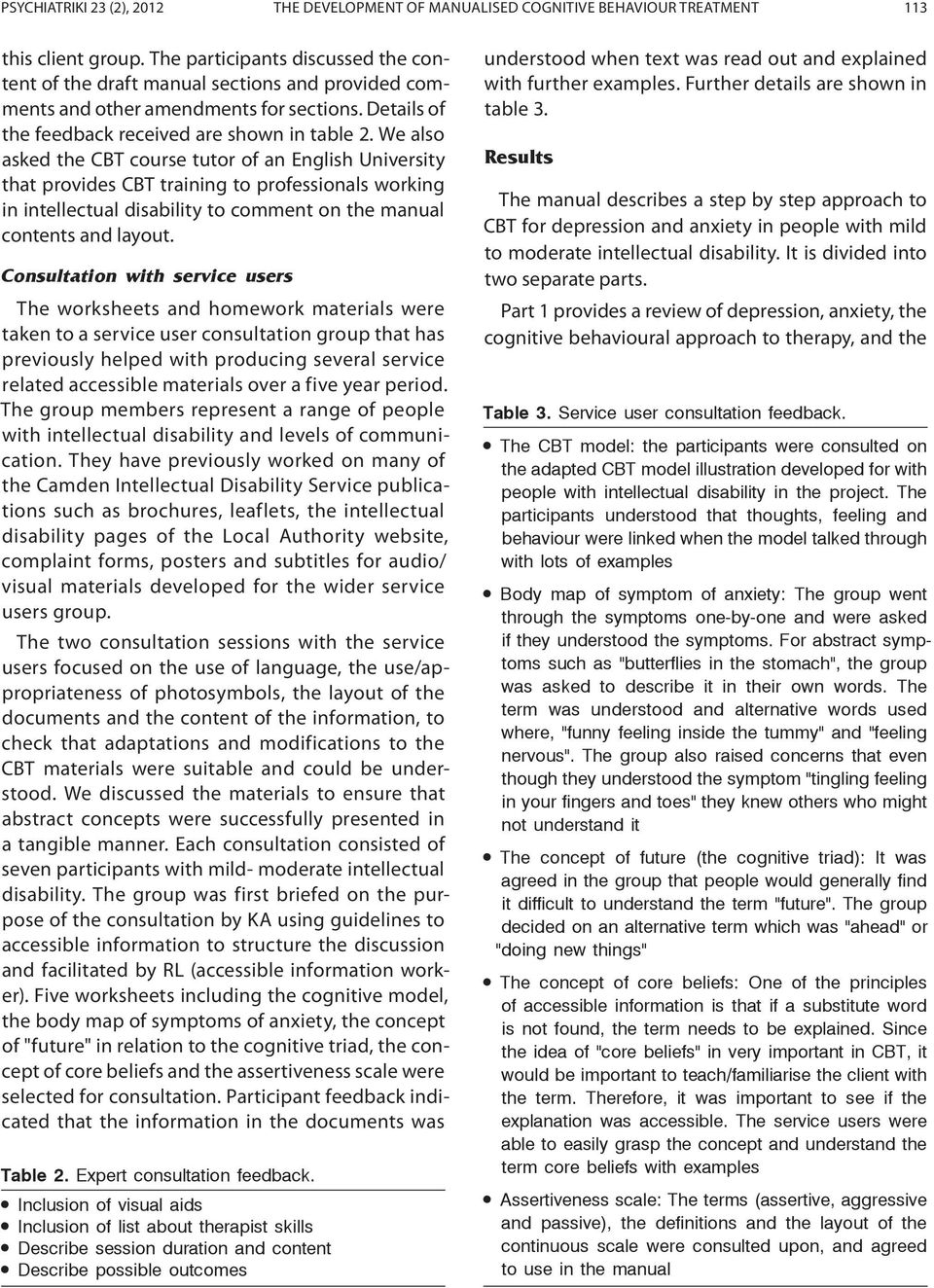 We also asked the CBT course tutor of an English University that provides CBT training to professionals working in intellectual disability to comment on the manual contents and layout.