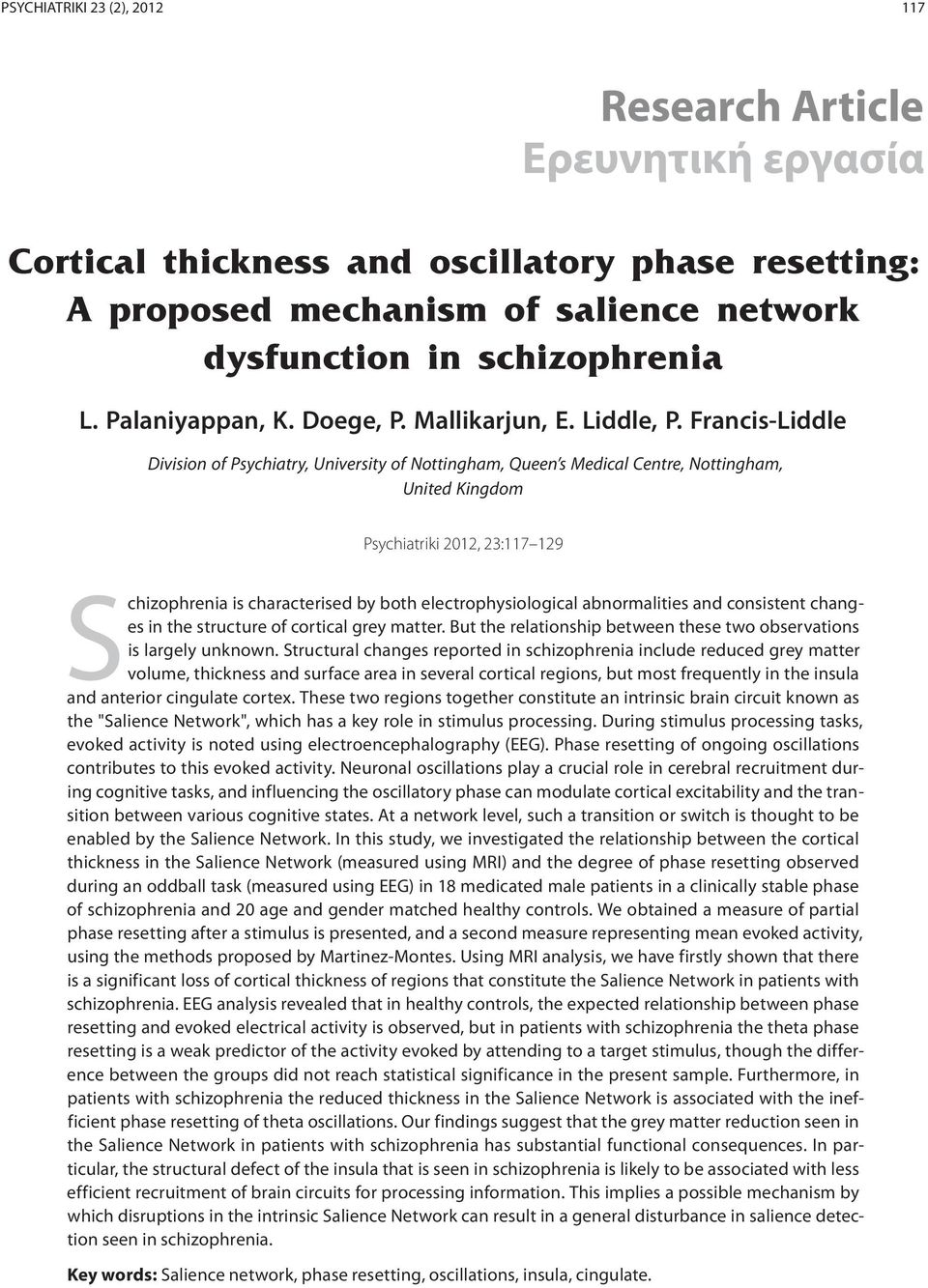 Francis-Liddle Division of Psychiatry, University of Nottingham, Queen s Medical Centre, Nottingham, United Kingdom Psychiatriki 2012, 23:117 129 Schizophrenia is characterised by both