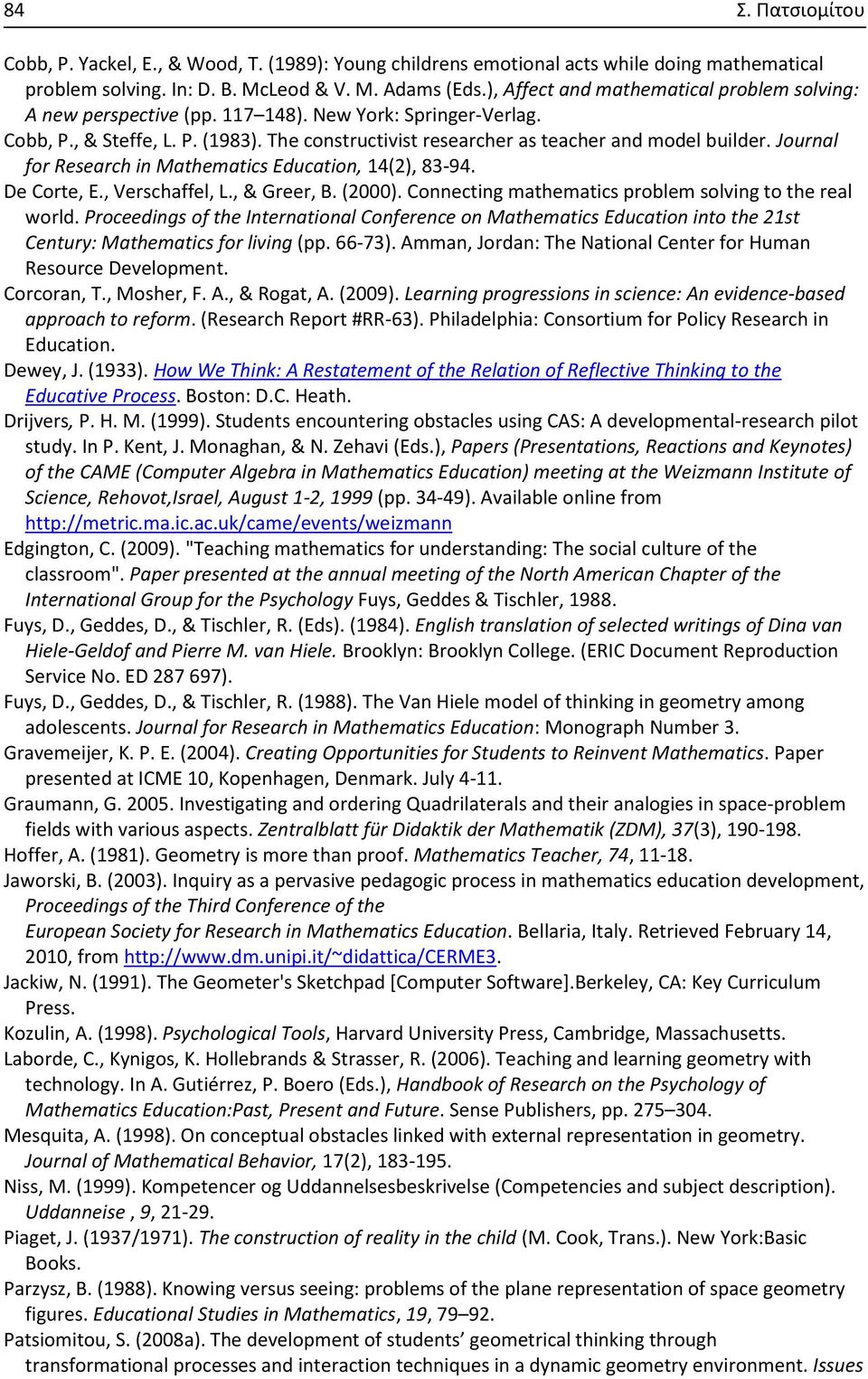 Journal for Research in Mathematics Education, 14(2), 83-94. De Corte, E., Verschaffel, L., & Greer, B. (2000). Connecting mathematics problem solving to the real world.