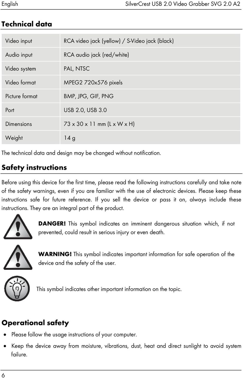 GIF, PNG Port USB 2.0, USB 3.0 Dimensions 73 x 30 x 11 mm (L x W x H) Weight 14 g The technical data and design may be changed without notification.