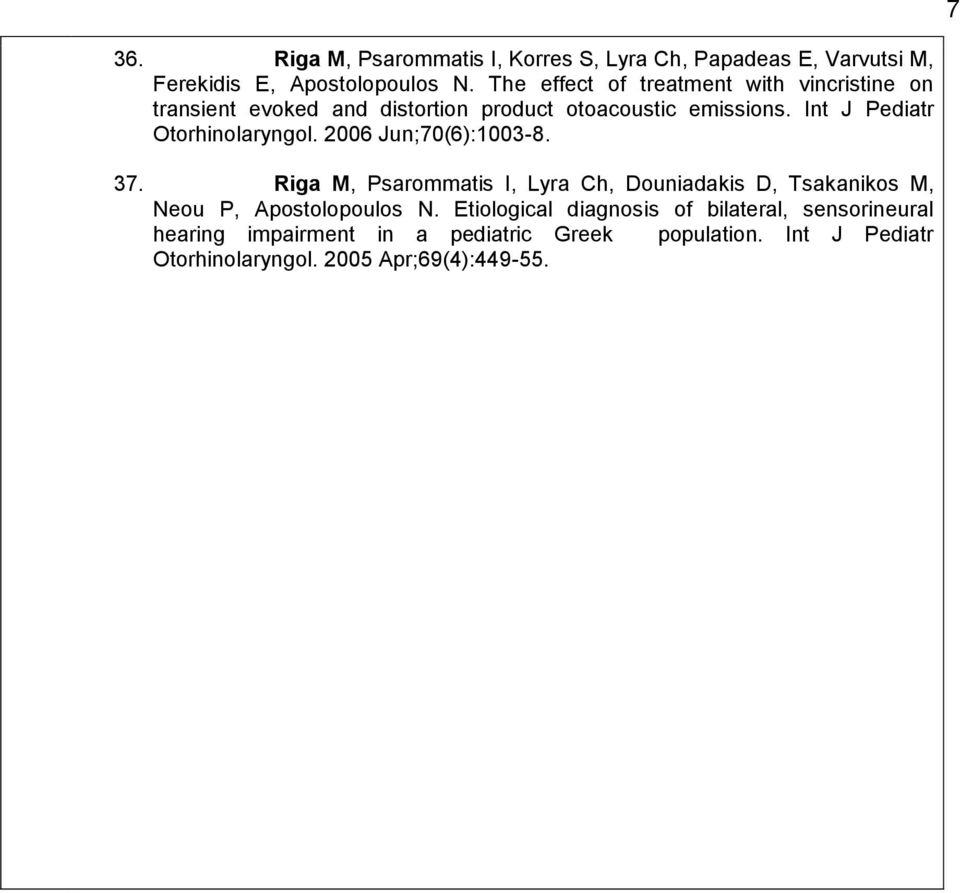 Int J Pediatr Otorhinolaryngol. 2006 Jun;70(6):1003-8. 37.