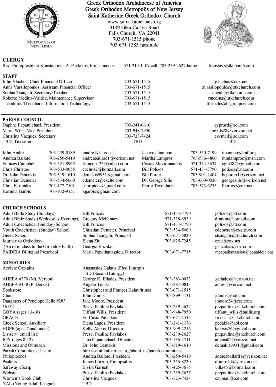 Pavlakos, Proistamenos 571-213-1109 cell, 703-239-2627 home frcostas@stkchurch.com STAFF John Vlachos, Chief Financial Officer 703-671-1515 jvlachos@cox.