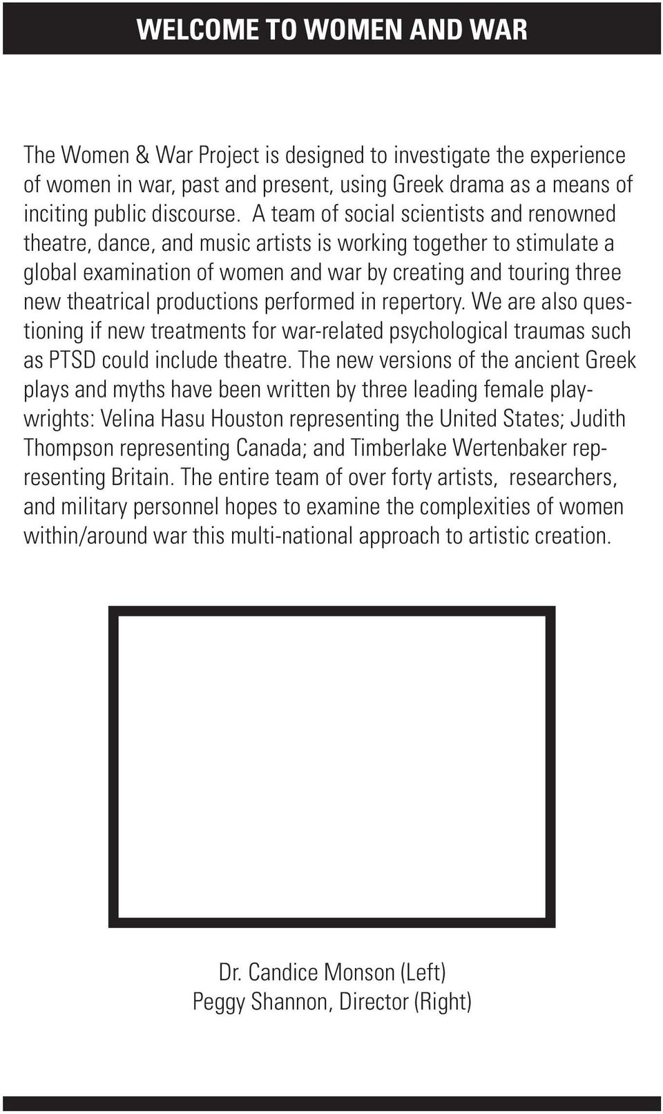 productions performed in repertory. We are also questioning if new treatments for war-related psychological traumas such as PTSD could include theatre.