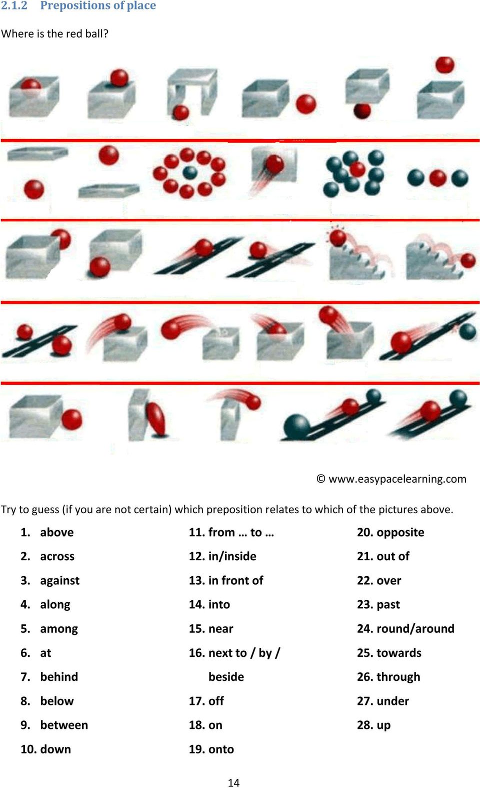 from to 20. opposite 2. across 12. in/inside 21. out of 3. against 13. in front of 22. over 4. along 14. into 23.