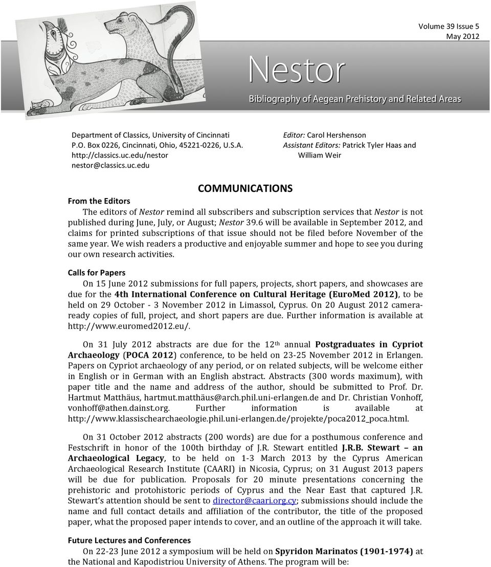 edu Editor: Carol Hershenson Assistant Editors: Patrick Tyler Haas and William Weir COMMUNICATIONS From the Editors The editors of Nestor remind all subscribers and subscription services that Nestor