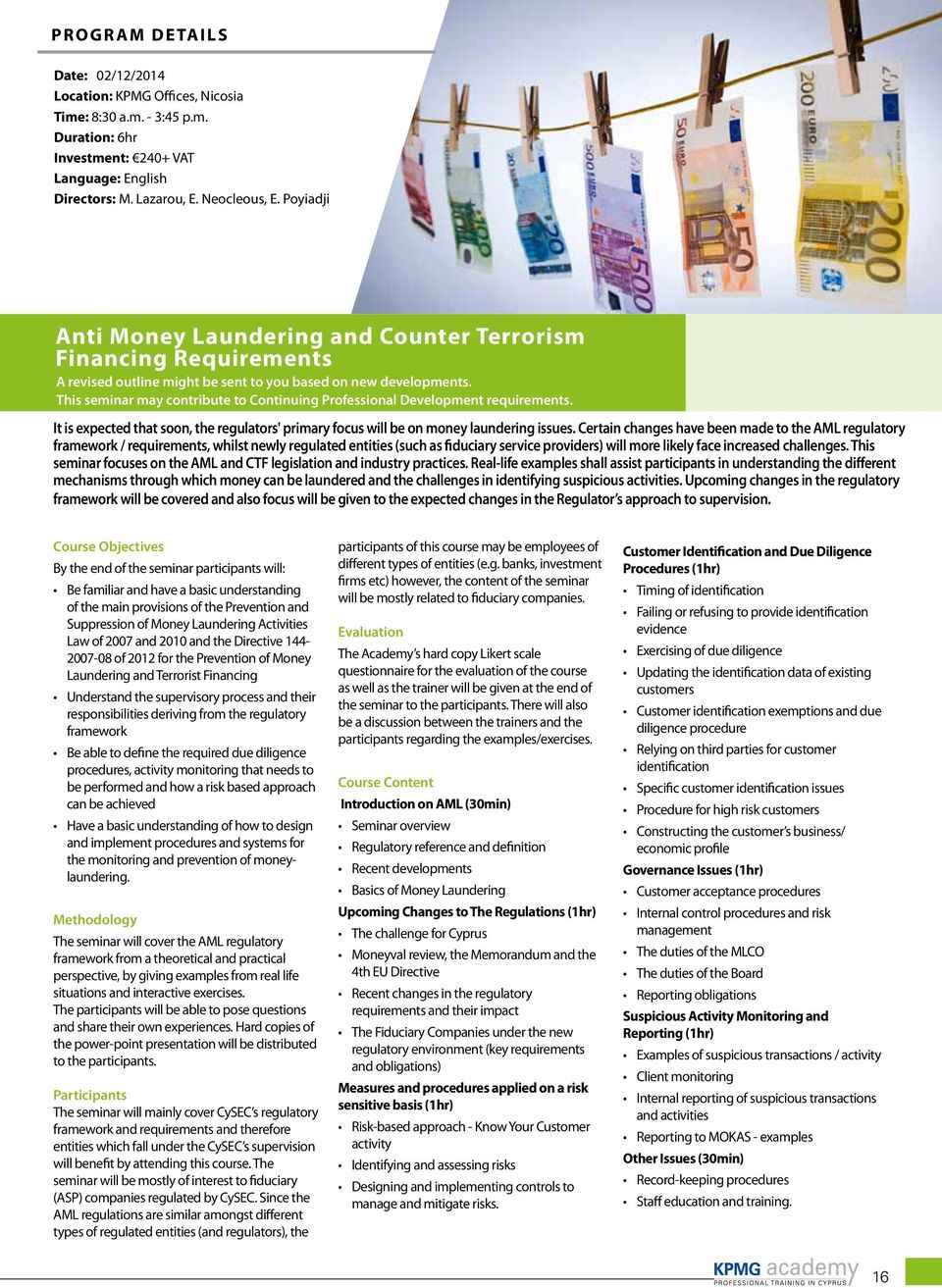 This seminar may contribute to Continuing Professional Development requirements. It is expected that soon, the regulators' primary focus will be on money laundering issues.