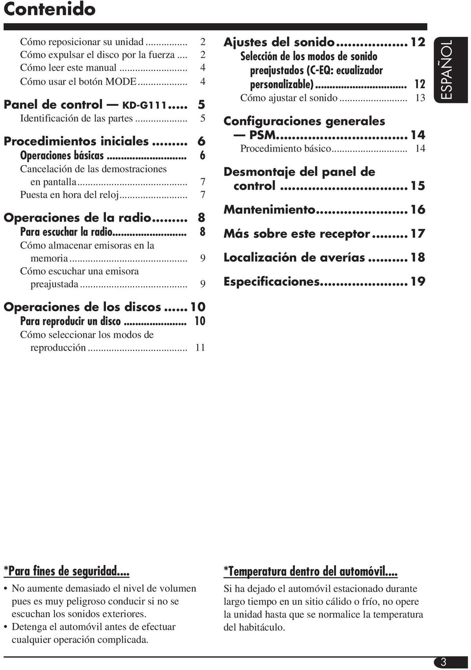 .. 8 Cómo almacenar emisoras en la memoria... 9 Cómo escuchar una emisora preajustada... 9 Ajustes del sonido... 12 Selección de los modos de sonido preajustados (C-EQ: ecualizador personalizable).